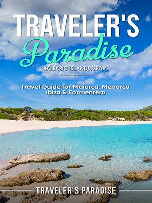 cover image of Traveler's Paradise--Bаlеаriс Iѕlаndѕ, Spain